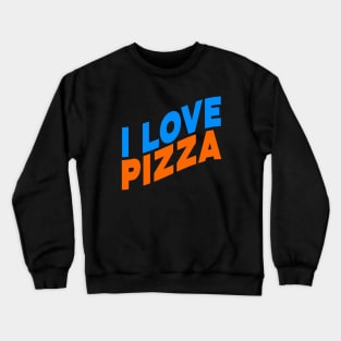 I love pizza Crewneck Sweatshirt